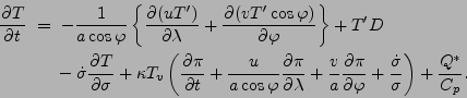 \begin{align*}\begin{split}\DP{T}{t} \ &= \ - \Dinv{a \cos \varphi} \left\{ \DP{...
...{ \dot{\sigma} }{ \sigma } \right) + \frac{Q^{*}}{C_p} . \end{split}\end{align*}
