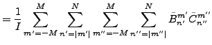 $\displaystyle = \frac{1}{I} \sum_{m'=-M}^{M} \sum_{n'=\vert m'\vert}^N \sum_{m''=-M}^{M} \sum_{n''=\vert m''\vert}^N \tilde{B}_{n'}^{m'} \tilde{C}_{n''}^{m''}$