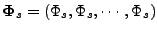 $ \Dvect{\Phi}_{s} = (\Phi_{s}, \Phi_{s}, \cdots, \Phi_{s})$