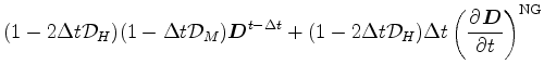 $\displaystyle ( 1-2\Delta t {\cal D}_H )( 1-\Delta t {\cal D}_M )
\Dvect{D}^{t-...
...+ ( 1-2\Delta t {\cal D}_H ) \Delta t
\left( \DP{\Dvect{D}}{t} \right)^{\rm NG}$