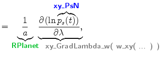 $\displaystyle = \underbrace{\Dinv{a}}_{ \mbox{{\cmssbx\textcolor{PineGreen}{RPl...
...lor{Gray}{\qquad\qquad\qquad\qquad\qquad xy\_GradLambda\_w( w\_xy( ... ) )}}} }$