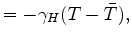 $\displaystyle = - \gamma_H ( T - \bar{T} ),$