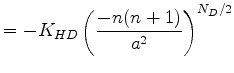 $\displaystyle = - K_{HD} \left( \frac{-n(n+1)}{a^{2}} \right)^{N_D/2}$