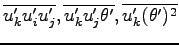 $\overline{u^{\prime}_{k}u^{\prime}_{i}u^{\prime}_{j}},
\overline{u^{\prime}_{...
...{\prime}_{j}\theta^{\prime} },
\overline{u^{\prime}_{k}(\theta^{\prime})^{2}}$