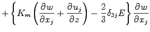 $\displaystyle +
\left\{
K_{m} \left(\DP{w}{x_{j}} + \DP{u_{j}}{z}\right)
- \frac{2}{3} \delta_{3j} E
\right\}
\DP{w}{x_{j}}$