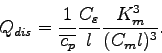 \begin{displaymath}
Q_{dis} = \frac{1}{\overline{c_{p}}}\frac{C_{\varepsilon}}{l}
\frac{K_{m}^{3}}{(C_{m}l)^{3}}.
\end{displaymath}