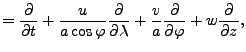 $\displaystyle = \DP{}{t} + \frac{u}{a \cos \varphi} \DP{}{\lambda} + \frac{v}{a} \DP{}{\varphi} + w \DP{}{z},$