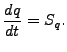 $\displaystyle \DD{q}{t} = S_q.$