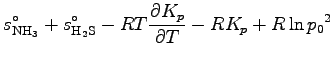 $\displaystyle s_{\rm NH_3}^{\circ} + s_{\rm H_2S}^{\circ}
- RT \DP{K_{p}}{T} - R K_{p}
+ R\ln {p_{0}}^{2}$