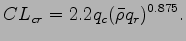 $\displaystyle CL_{cr} = 2.2 q_{c} (\bar{\rho} q_{r})^{0.875} .$