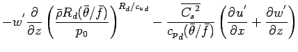 $\displaystyle - w^{'} \DP{}{z}
\left( \frac{\bar{\rho} R_{d}(\bar{\theta}/\bar{...
...{p}}_{d} (\bar{\theta}/\bar{f})}
\left( \DP{ u^{'}}{x} + \DP{ w^{'}}{z} \right)$