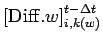 $\displaystyle \left[ {\rm Diff}.w \right]_{i,k(w)}^{t - \Delta t}$