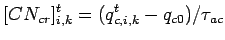 $\displaystyle [CN_{cr}]_{i,k}^{t} = (q_{c,i,k}^{t} - q_{c0})/\tau _{ac}$