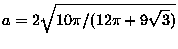 $a = 2 \sqrt{10 \pi/(12\pi + 9\sqrt{3})} $