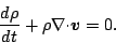 \begin{displaymath}
\DD{\rho}{t}
+ \rho \Ddiv \Dvect{v}
= 0.
\end{displaymath}