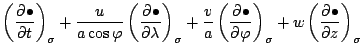 $\displaystyle \left( \DP{\bullet}{t} \right)_{\sigma}
+ \frac{u}{a \cos \varphi...
...{\bullet}{\varphi} \right)_{\sigma}
+ w \left( \DP{\bullet}{z} \right)_{\sigma}$