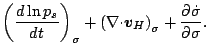 $\displaystyle \left( \DD{\ln p_s}{t} \right)_{\sigma}
+ \left( \Ddiv{\Dvect{v}_H} \right)_{\sigma}
+ \DP{\dot{\sigma}}{\sigma}.$