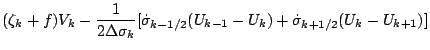 $\displaystyle ( \zeta_k + f ) V_k
- \frac{1}{2 \Delta \sigma_k}
[ \dot{\sigma}_{k-1/2} ( U_{k-1} - U_k )
+ \dot{\sigma}_{k+1/2} ( U_k - U_{k+1} ) ]$