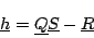 \begin{displaymath}
\underline{h} = \underline{Q}\underline{S} - \underline{R}
\end{displaymath}