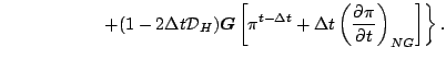 $\displaystyle \left. \hspace*{20mm}
+ ( 1-2\Delta t {\cal D}_H ) \Dvect{G}
\left[ \pi^{t-\Delta t}
+ \Delta t
\left( \DP{\pi}{t} \right)_{NG}
\right]
\right\} .$