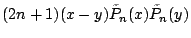 $\displaystyle (2n+1)(x-y)\tilde{P}_n(x)\tilde{P}_n(y)$