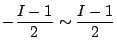 ${\displaystyle -\frac{I-1}{2} \sim \frac{I-1}{2} }$