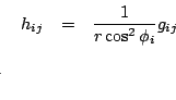 \begin{eqnarray*}
h_{ij} &=& \frac{1}{r \cos^2 \phi_i} g_{ij} \\
$B!h(B\ h_{ij} &...
...2 \phi_j}
\sum_{m,n} im \tilde{f}_n^m Y_n^m (\lambda_i, \phi_j)
\end{eqnarray*}