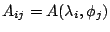 $A_{ij}=A(\lambda_i,\phi_j)$