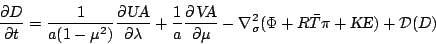 \begin{displaymath}
\frac{\partial D}{\partial t}
= \frac{1}{a(1-\mu^{2})}
\...
...ma}
( \Phi + R \bar{T} \pi + \mbox{\sl KE} )
+ {\cal D}(D)
\end{displaymath}