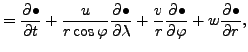 $\displaystyle = \DP{\bullet}{t} + \frac{u}{r \cos \varphi} \DP{\bullet}{\lambda} + \frac{v}{r} \DP{\bullet}{\varphi} + w \DP{\bullet}{r},$