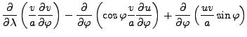 $\displaystyle \DP{}{\lambda} \left( \frac{v}{a} \DP{v}{\varphi} \right) - \DP{}...
...P{u}{\varphi} \right) + \DP{}{\varphi} \left( \frac{uv}{a} \sin \varphi \right)$