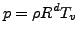 $\displaystyle p = \rho R^d T_v$