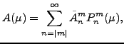 $\displaystyle A(\mu) = \sum_{n=\vert m\vert}^{\infty} \tilde{A}_n^m P_n^m(\mu),$