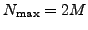 $ N_{{\rm max}}=2M$