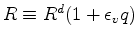 $ R \equiv R^d ( 1+\epsilon_v q )$