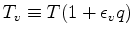 $ T_v \equiv T ( 1 + \epsilon_v q )$