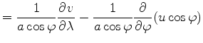 $\displaystyle = \frac{1}{a \cos \varphi} \DP{v}{\lambda} - \frac{1}{a \cos \varphi} \DP{}{\varphi} ( u \cos \varphi)$