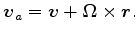 $\displaystyle \Dvect{v}_a = \Dvect{v} + \Dvect{\Omega} \times \Dvect{r}.$