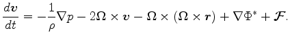 $\displaystyle \DD{\Dvect{v}}{t} = - \frac{1}{\rho} \Dgrad p - 2 \Dvect{\Omega} ...
...a} \times ( \Dvect{\Omega} \times \Dvect{r} ) + \Dgrad \Phi^* + \Dvect{\cal F}.$