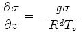 $\displaystyle \DP{\sigma}{z} = - \frac{g \sigma}{R^d T_v}.$