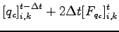 $\displaystyle \left[ q_{c} \right]_{i,k}^{t-\Delta t}
+ 2 \Delta t [F_{q_{c}}]_{i,k}^{t}$