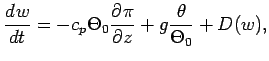 $\displaystyle \DD{w}{t} = -c_{p}\Theta _{0}\DP{\pi }{z} +
g\frac{\theta }{\Theta _{0}} + D(w),$