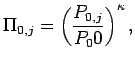 $\displaystyle \Pi _{0,j} = \left(\frac{P_{0,j}}{P_00}\right)^{\kappa },$