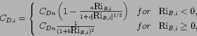\begin{displaymath}
C_{D,i} = \left\{
\begin{array}{lcl}
C_{Dn}\left( 1 -
\f...
...B,i})^{2}}& for & \mbox{Ri}_{B,i} \geq 0,
\end{array}\right.
\end{displaymath}