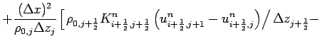 $\displaystyle + \frac{(\Delta x)^{2}}{\rho _{0,j}\Delta z_{j}}
\left[ \left.
\r...
...1}^{n}-u_{i+\frac{1}{2},j}^{n}\right)
\right/\Delta z_{j+\frac{1}{2}} -
\right.$