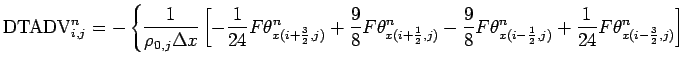 $\displaystyle \mbox{DTADV}_{i,j}^{n}
= - \left\{
\frac{1}{\rho _{0,j}\Delta x}\...
...c{1}{2},j)}^{n}
+ \frac{1}{24}F\theta _{x(i-\frac{3}{2},j)}^{n} \right]
\right.$