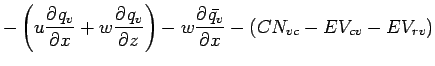 $\displaystyle - \left( u \DP{q_{v}}{x} + w \DP{q_{v}}{z} \right)
- w\DP{\bar{q_{v}}}{x}
- \left( CN_{vc} - EV_{cv} - EV_{rv} \right)$