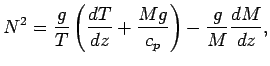 $\displaystyle N^{2}
=
\frac{g}{T}
\left(
\frac{d T}{d z}
+ \frac{M g}{c_{p}}
\right)
-
\frac{g}{M} \frac{dM}{dz},$