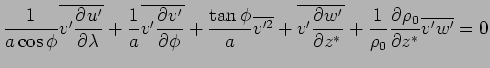 $\displaystyle \Dinv{a \cos \phi} \overline{ v' \DP{u'}{\lambda} }
+ \Dinv{a} \o...
...line{ v' \DP{w'}{z^*} }
+ \Dinv{\rho_0} \DP{\rho_0}{z^*} \overline{ v' w' }
= 0$