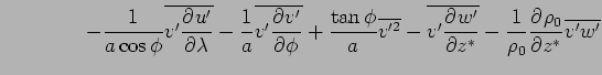 $\displaystyle \qquad \qquad
 - \Dinv{a \cos \phi} \overline{v' \DP{u'}{\lambda}...
...verline{ v' \DP{w'}{z^*} }
 - \Dinv{\rho_0} \DP{\rho_0}{z^*} \overline{ v' w' }$